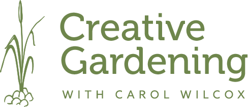 Creative Gardening with Carol Wilcox